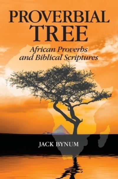 Cover for Jack Bynum · Proverbial Tree: African Proverbs and Biblical Scriptures (Paperback Book) (2020)