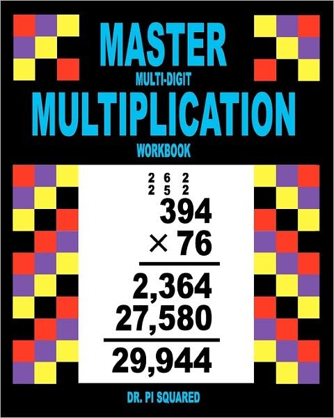 Master Multi-digit Multiplication Workbook - Pi Squared - Books - Createspace - 9781461185420 - May 13, 2011
