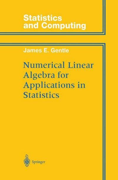 Cover for James E. Gentle · Numerical Linear Algebra for Applications in Statistics - Statistics and Computing (Paperback Bog) [Softcover reprint of the original 1st ed. 1998 edition] (2012)