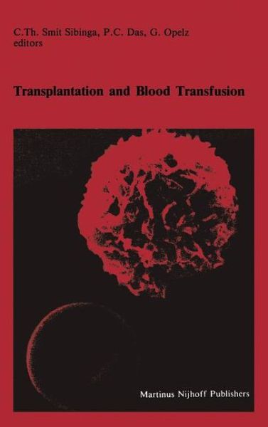 Cover for C Th Smit Sibinga · Transplantation and Blood Transfusion: Proceedings of the Eighth Annual Symposium on Blood Transfusion, Groningen 1983, organized by the Red Cross Blood Bank Groningen-Drenthe - Developments in Hematology and Immunology (Pocketbok) [Softcover reprint of the original 1st ed. 1984 edition] (2011)