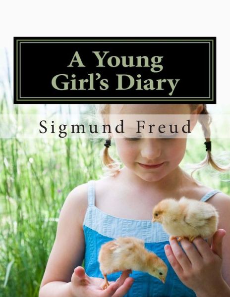 A Young Girl's Diary - Sigmund Freud - Books - Createspace - 9781466490420 - October 31, 2011