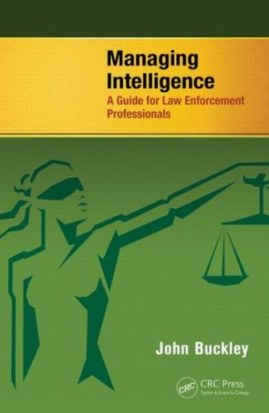Cover for John Buckley · Managing Intelligence: A Guide for Law Enforcement Professionals (Taschenbuch) (2013)