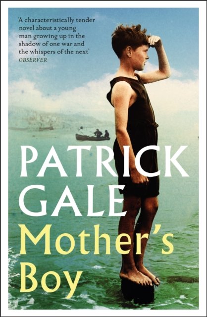 Mother's Boy: A beautifully crafted novel of war, Cornwall, and the relationship between a mother and son - Patrick Gale - Books - Headline Publishing Group - 9781472257420 - February 2, 2023