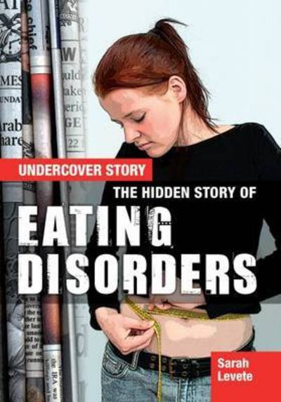 Cover for Sarah Levete · The Hidden Story of Eating Disorders - Undercover Story (Taschenbuch) (2017)