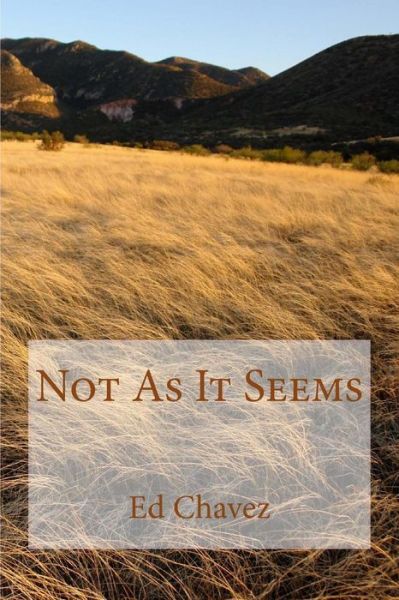 Cover for Ed Chavez · Not As It Seems (Paperback Book) (2012)