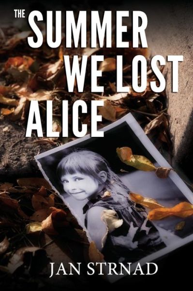 Cover for Jan Strnad · The Summer We Lost Alice (Paperback Book) (2012)