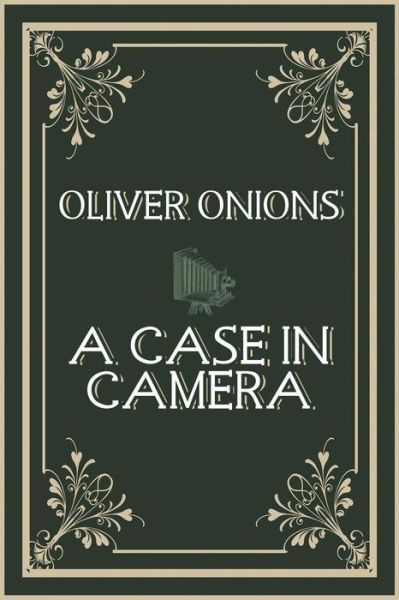 Cover for Oliver Onions · A Case in Camera (Paperback Book) (2013)