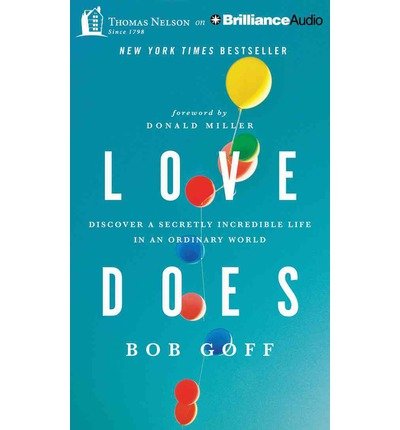 Cover for Bob Goff · Love Does: Discover a Secretly Incredible Life in an Ordinary World (Audiobook (CD)) [Unabridged edition] (2013)