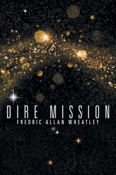 Cover for Fredric Allan Wheatley · Dire Mission (Paperback Book) (2014)