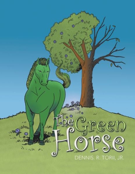 Cover for Jr Dennis R Torii · The Green Horse (Paperback Book) (2018)