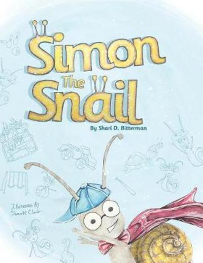 Simon the Snail - Shari D. Bitterman - Książki - Archway Publishing - 9781480841420 - 20 stycznia 2017