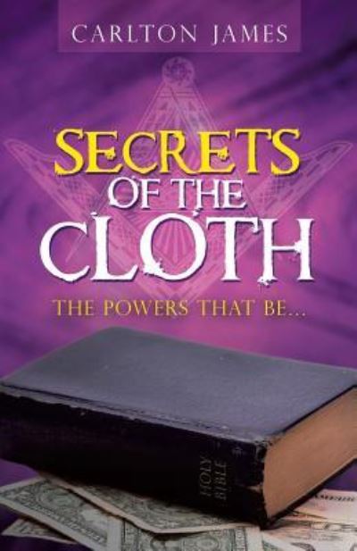 Cover for Carlton James · Secrets of the Cloth : The Powers That Be (Paperback Book) (2019)