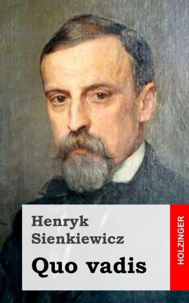 Quo Vadis - Henryk Sienkiewicz - Books - Createspace - 9781482751420 - March 12, 2013