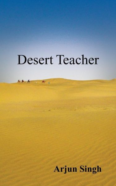 Cover for Arjun Singh · Desert Teacher (Paperback Book) (2015)