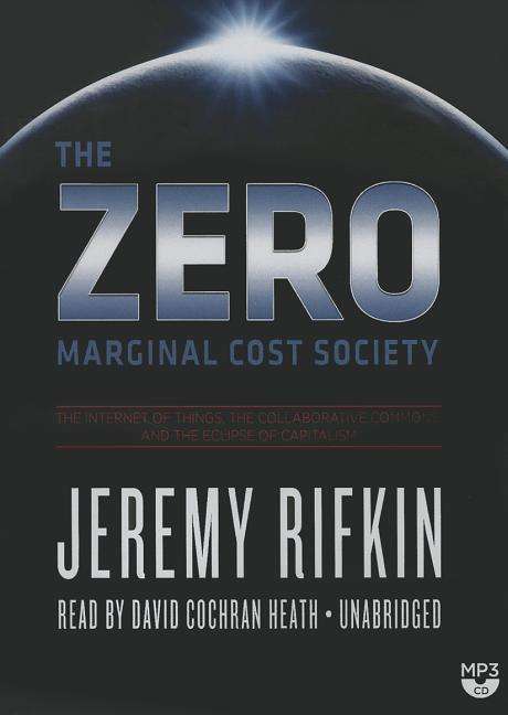 Cover for Jeremy Rifkin · The Zero Marginal Cost Society: the Internet of Things, the Collaborative Commons, and the Eclipse of Capitalism (MP3-CD) (2014)