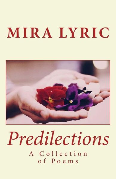 Cover for Mira Lyric · Predilections: a Collection of Poems by Mira Lyric (Paperback Book) (2013)