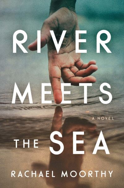 Cover for Rachael Moorthy · River Meets the Sea: A Novel (Paperback Book) (2023)