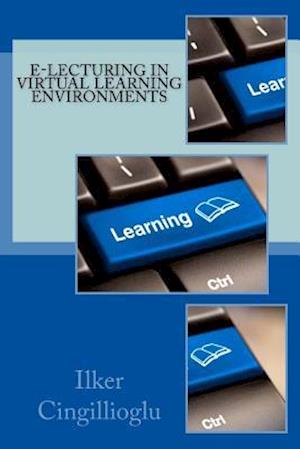 Cover for Ilker Cingillioglu · E-lecturing in Virtual Learning Environments (Paperback Book) (2014)