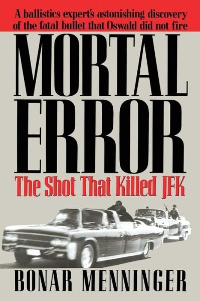 Cover for Bonar Menninger · Mortal Error: the Shot That Killed Jfk (Paperback Book) (2013)