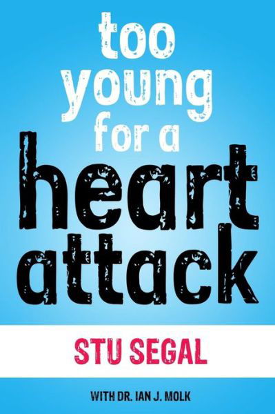 Cover for Stu Segal · Too Young for a Heart Attack (Taschenbuch) (2013)