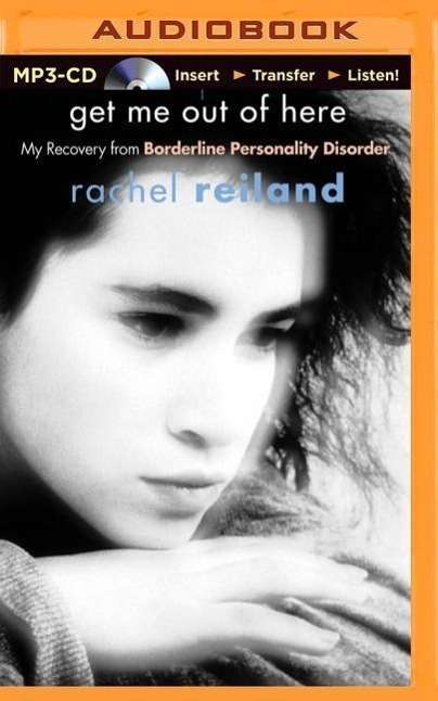 Cover for Rachel Reiland · Get Me out of Here: My Recovery from Borderline Personality Disorder (MP3-CD) (2014)