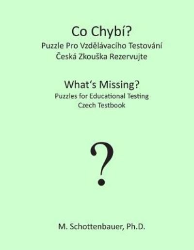 Cover for M Schottenbauer · What's Missing? Puzzles for Educational Testing: Czech Testbook (Paperback Bog) (2013)