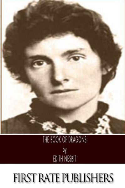 The Book of Dragons - Edith Nesbit - Książki - Createspace - 9781495241420 - 18 stycznia 2014