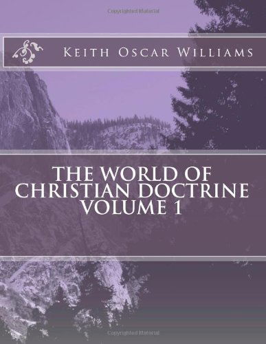 Cover for Keith Oscar Williams · The World of Christian Doctrine (Volume) (Volume 1) (Paperback Book) (2011)