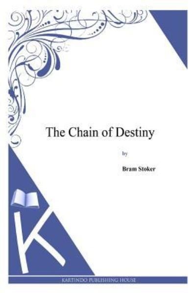 Bram Stoker · The Chain of Destiny (Paperback Bog) (2014)