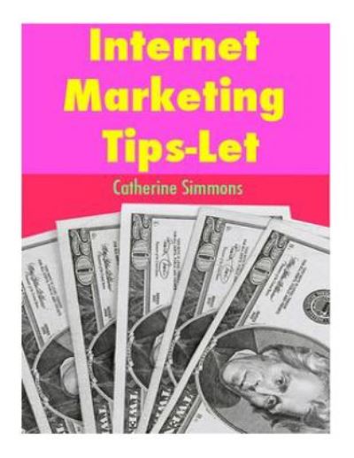 Cover for Catherine Simmons · Internet Marketing Tips-let (Paperback Book) (2014)