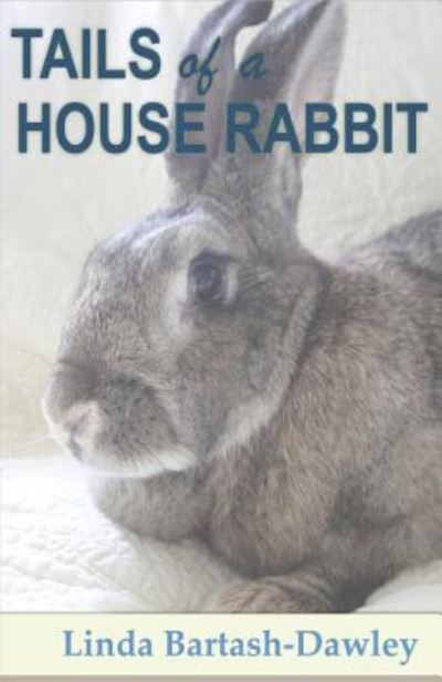 Cover for Linda Bartash-dawley · Tails of a House Rabbit (Paperback Book) (2014)