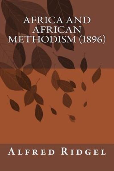 Cover for Rev Alfred Lee Ridgel a B · Africa and African Methodism (1896) (Taschenbuch) (2014)