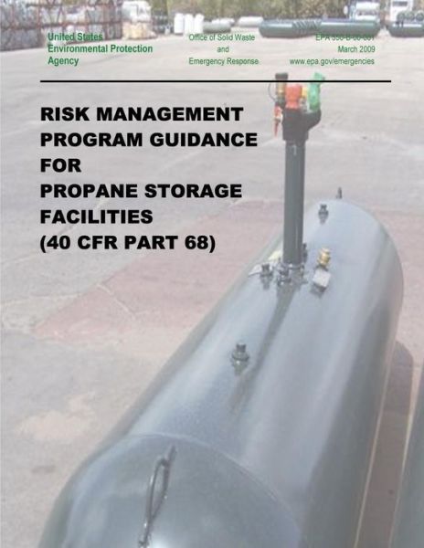 Cover for U.s. Environmental Protection Agency · Risk Management Program Guidance for Propane Storage Facilities (40 Cfr Part 68) (Pocketbok) (2015)