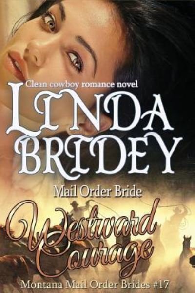 Cover for Linda Bridey · Mail Order Bride - Westward Courage: Clean Historical Cowboy Romance Novel (Paperback Book) (2015)