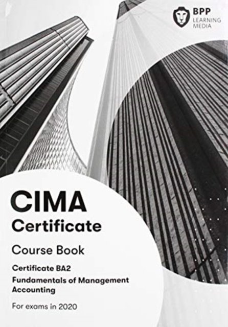 CIMA BA2 Fundamentals of Management Accounting: Course Book - BPP Learning Media - Livres - BPP Learning Media - 9781509782420 - 30 novembre 2019