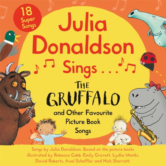 Julia Donaldson Sings The Gruffalo  and Other Favourite Picture Book Songs - Julia Donaldson - Livros - Pan Macmillan - 9781509894420 - 25 de maio de 2023