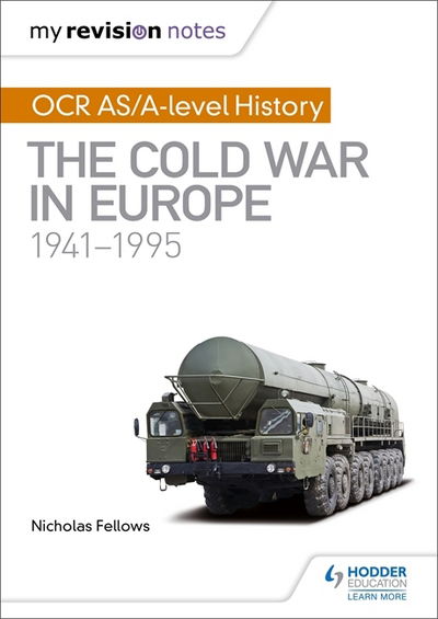 My Revision Notes: OCR AS/A-level History: The Cold War in Europe 1941–1995 - Nicholas Fellows - Kirjat - Hodder Education - 9781510416420 - perjantai 26. tammikuuta 2018