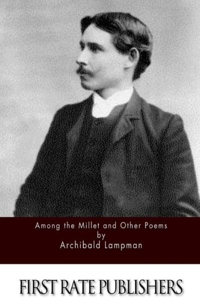 Cover for Archibald Lampman · Among the Millet and Other Poems (Pocketbok) (2015)