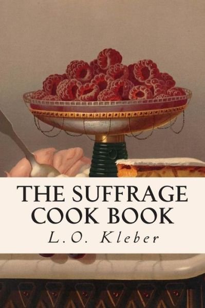 Cover for L O Kleber · The Suffrage Cook Book (Paperback Book) (2015)