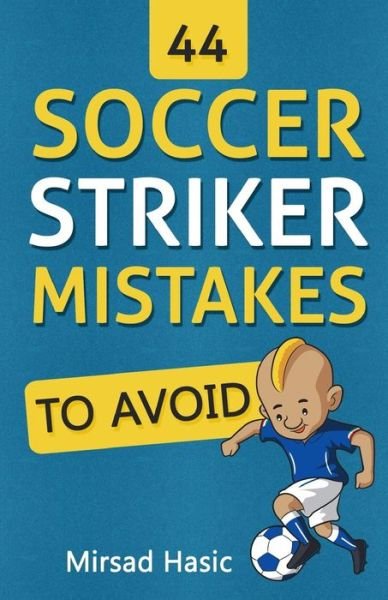 Cover for Mirsad Hasic · 44 Soccer Striker Mistakes to Avoid (Pocketbok) (2015)