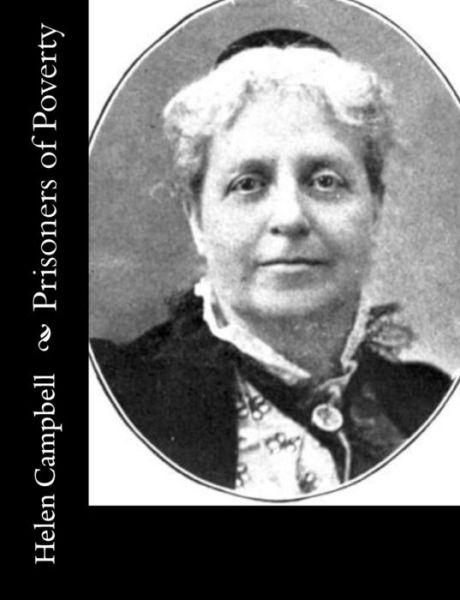 Prisoners of Poverty - Helen Campbell - Books - Createspace - 9781517660420 - October 5, 2015