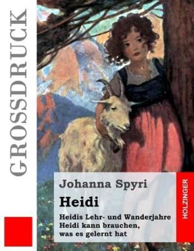 Heidis Lehr- und Wanderjahre / Heidi kann brauchen, was es gelernt hat - Johanna Spyri - Livros - Createspace Independent Publishing Platf - 9781518720420 - 22 de outubro de 2015