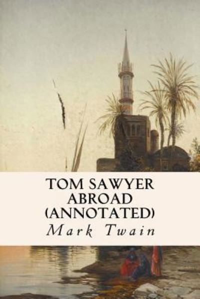 Cover for Mark Twain · Tom Sawyer Abroad (annotated) (Paperback Bog) (2015)
