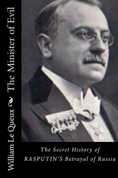 The Minister of Evil - William Le Queux - Books - Createspace Independent Publishing Platf - 9781522945420 - December 29, 2015