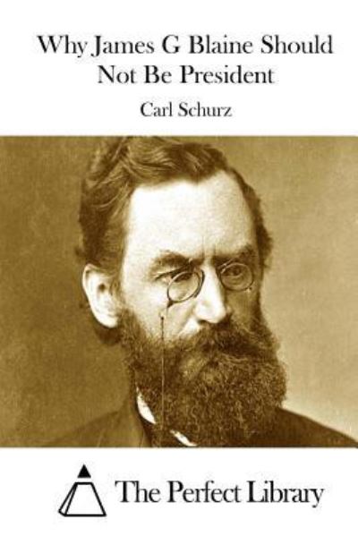 Cover for Carl Schurz · Why James G Blaine Should Not Be President (Taschenbuch) (2015)