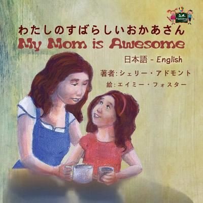My Mom is Awesome - Shelley Admont - Libros - Kidkiddos Books Ltd. - 9781525902420 - 27 de enero de 2017