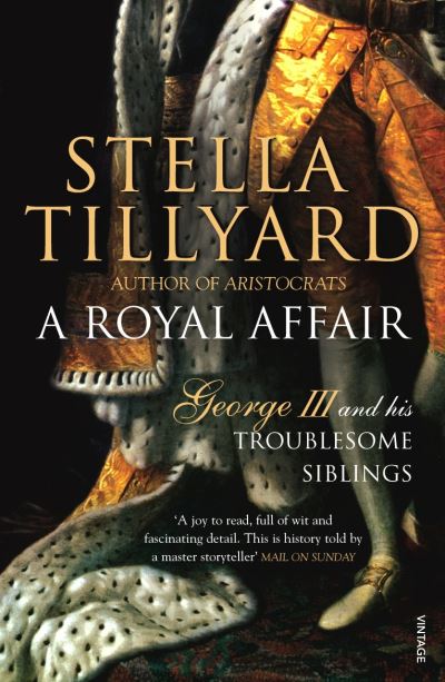 Cover for Stella Tillyard · A Royal Affair: George III and his Troublesome Siblings (Paperback Book) (2021)