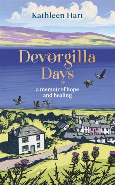Cover for Kathleen Hart · Devorgilla Days: finding hope and healing in Scotland's book town (Paperback Book) (2022)