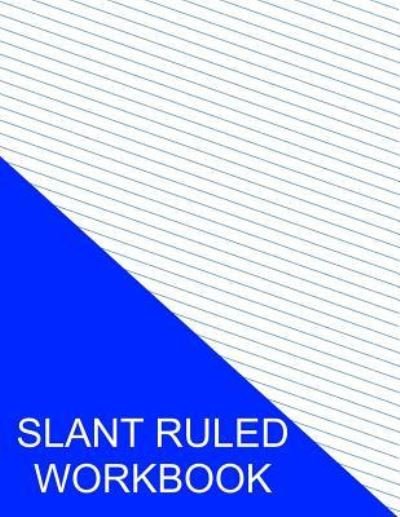 Slant Ruled Workbook - S Smith - Books - Createspace Independent Publishing Platf - 9781535365420 - July 19, 2016