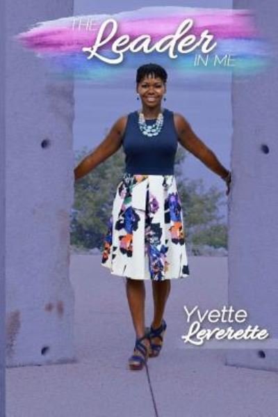 Cover for Yvette D Leverette · &quot;the Leader in Me&quot; (Paperback Book) (2017)